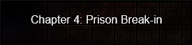 Chapter 4: Prison Break-in